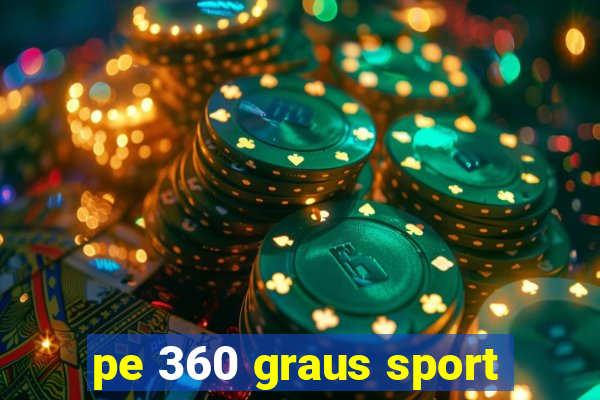 pe 360 graus sport